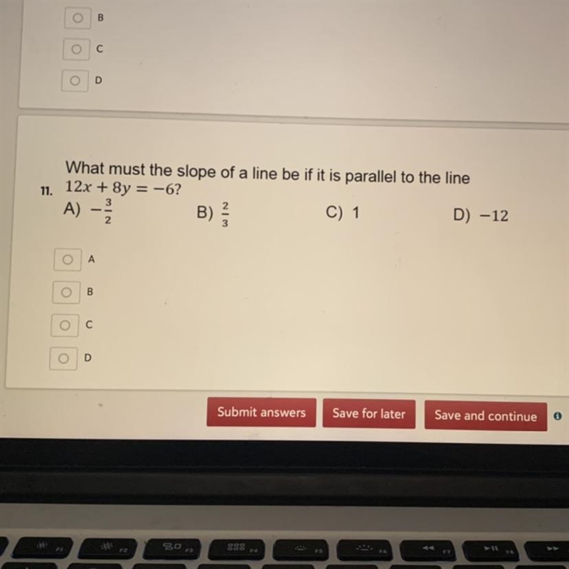 11. What must the slope of a line be if it is parallel to the line 12x + 8y = -6? A-example-1