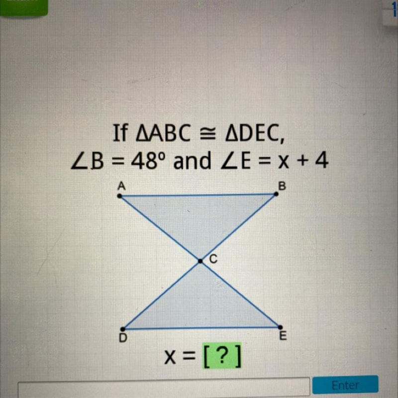 If AABC = ADEC, ZB = 48° and ZE = x + 4-example-1