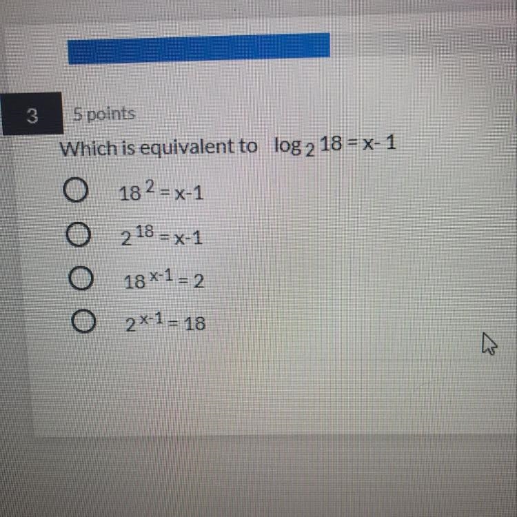 Which is equivalent to log 2 18 = x-1 18^2 = x-1 2^18 =x-1 18^х-1=2 2^x-1= 18-example-1