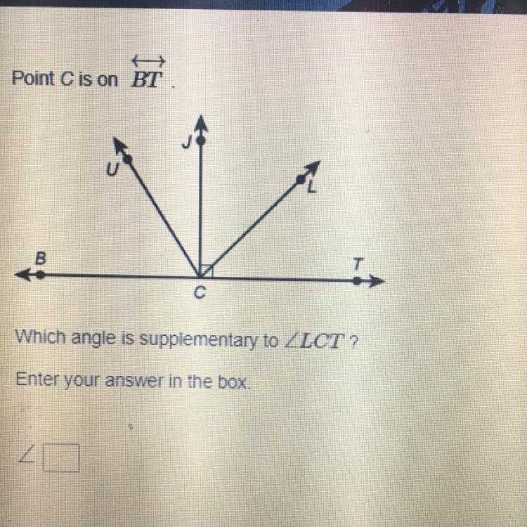 Point C is on BT Which angle is supplementary to Enter your answer in the box ??? PLEASE-example-1