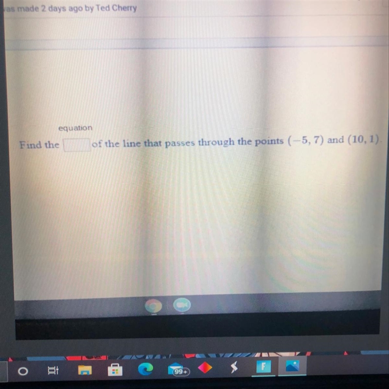 Find the of the line that passes through the points (-5, 7) and (10,1).-example-1