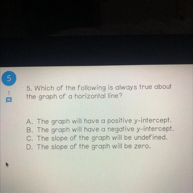 5. Which of the following is always true about the graph of a horizontal line? A. The-example-1