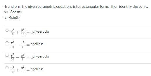 Transform the given parametric equations into rectangular form. Then identify the-example-1