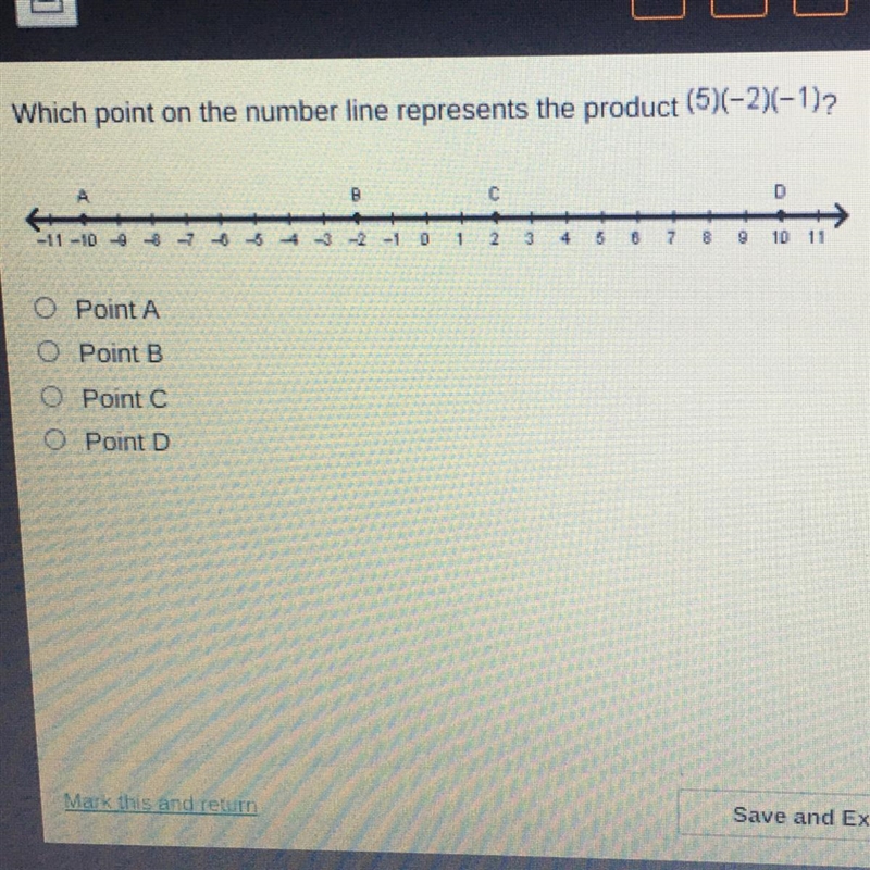 Which point on the number line represents the product (5)(-2)-1)? A В С D -11-100 4 - -1 1 2 3 4 5 8 7 8 9 10 11 O-example-1