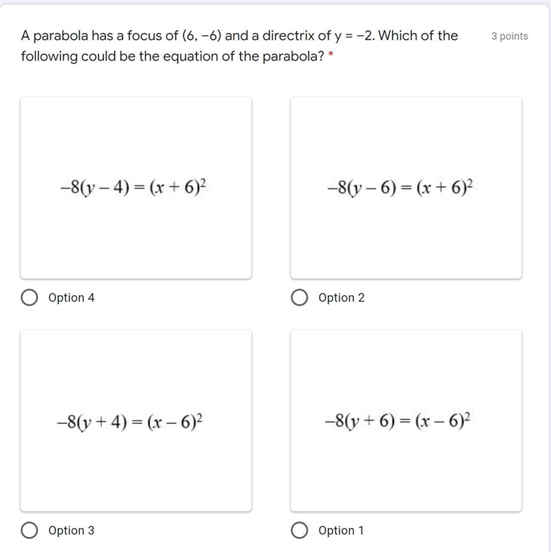 A parabola has a focus of (6,–6) and a directrix of y = –2. Which of the following-example-1