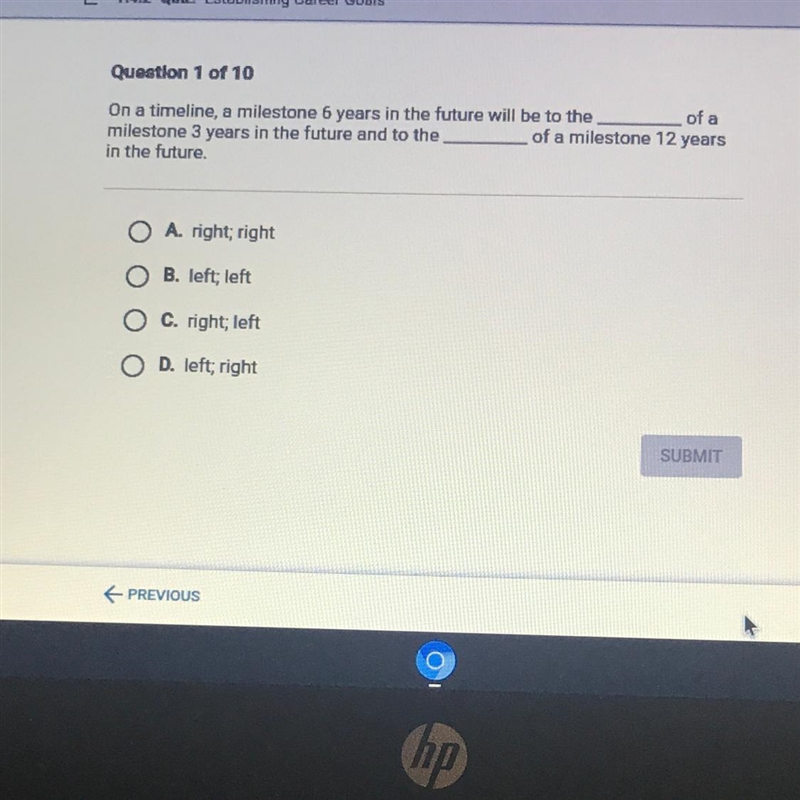 Question 1 of 10 On a timeline, a milestone 6 years in the future will be to the of-example-1