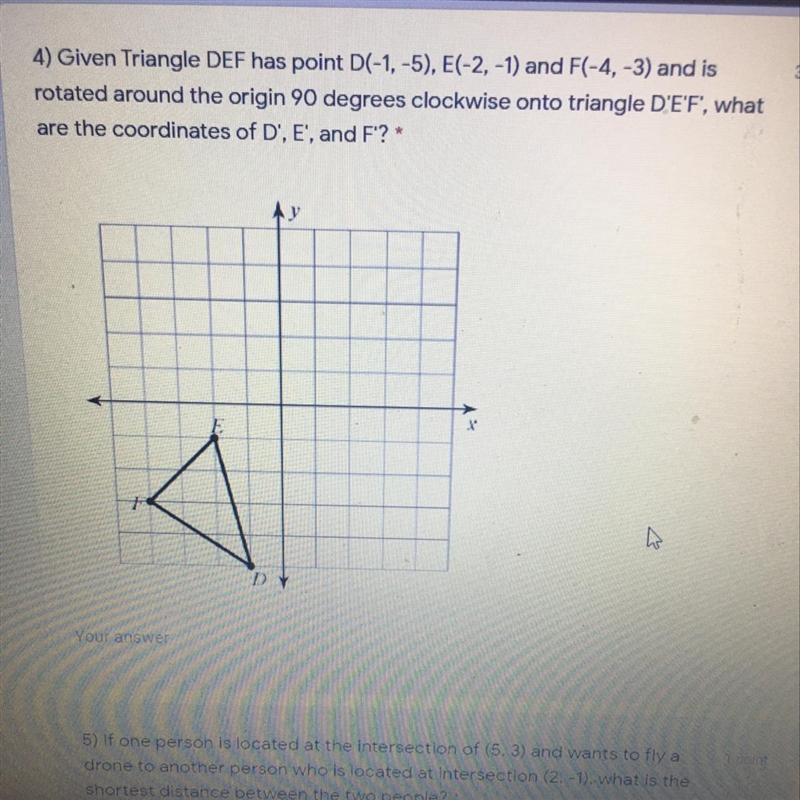 Given Triangle DEF has point D(-1,-5), E(-2,-1) and F(-4,-3) and is rotated around-example-1