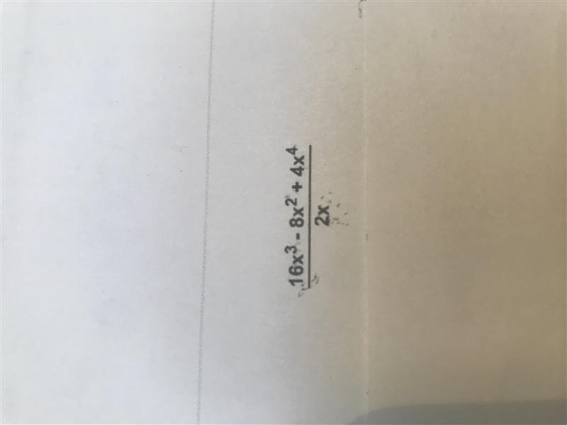 Simplify 16x^3 - 8x^2 + 4x^4 / 2x A) 8x^2 - 4x + 2x^3 B) 8x^2 - 4 + 2x^3 C) 8x^3 - 4x-example-1