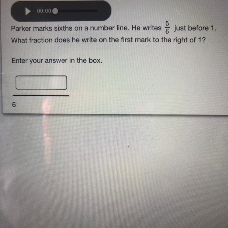 Parker marks sixths on number line. He writes 5/6 just before 1. What fraction does-example-1