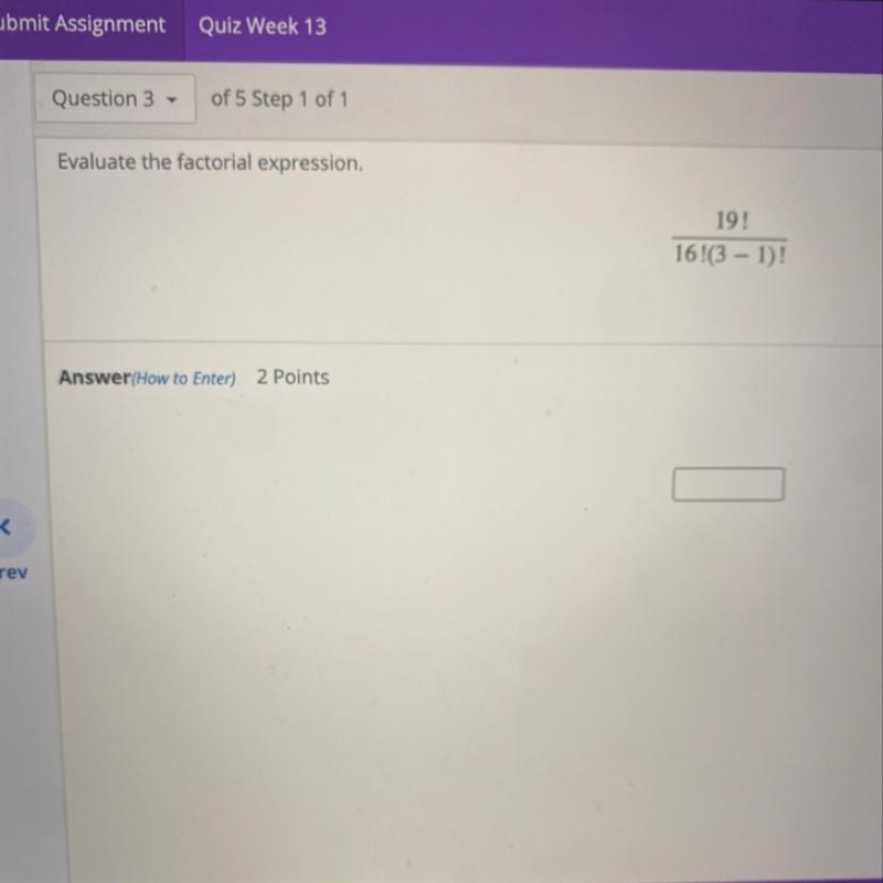 Evaluate the factorial expression. 19! 16!(3 – 1)!-example-1