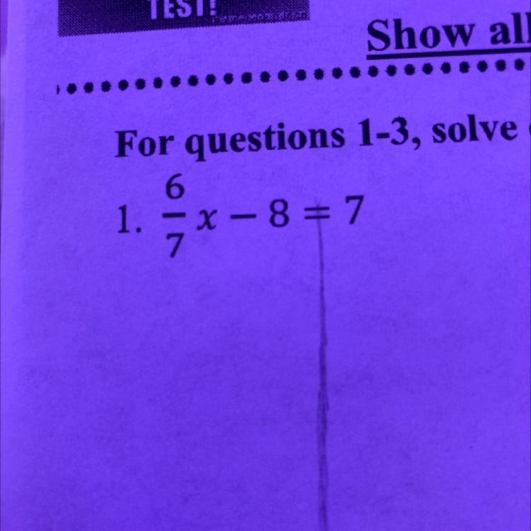 6/7x - 8 = 7 i need to solve for the missing variable-example-1