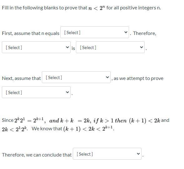 Fill in the following blanks to prove that n 2^1 n < 2^n n+1 < 2^(n+1) is Box-example-1