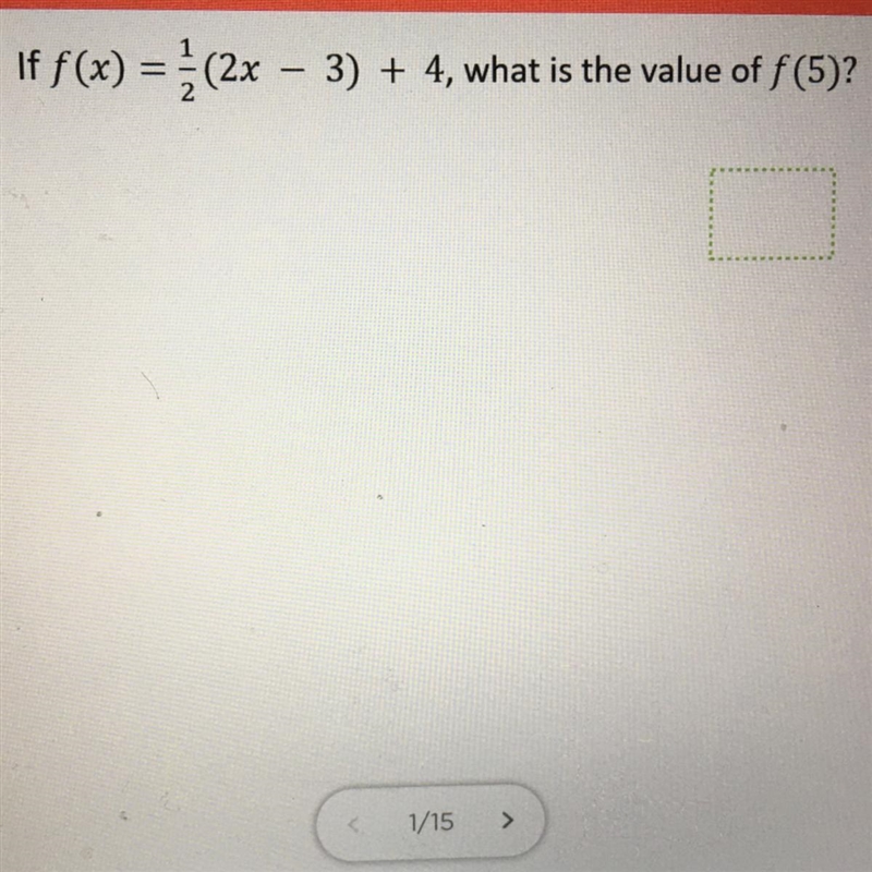 1. If f(x) =1/2 (2x – 3) + 4, what is the value of f(5)?-example-1