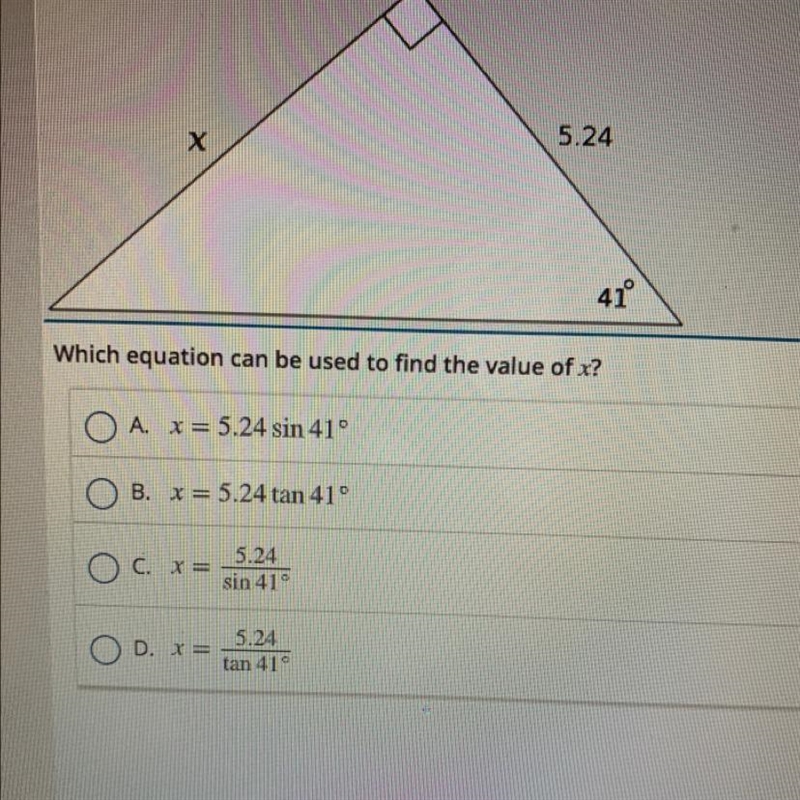 20 points Which equation can be used to find the value of X A. X = 5.24 sin 41 degrees-example-1