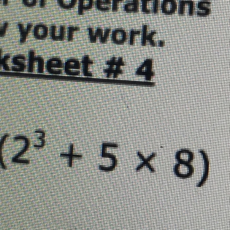 (2^3+ 5 x 8) please help me-example-1