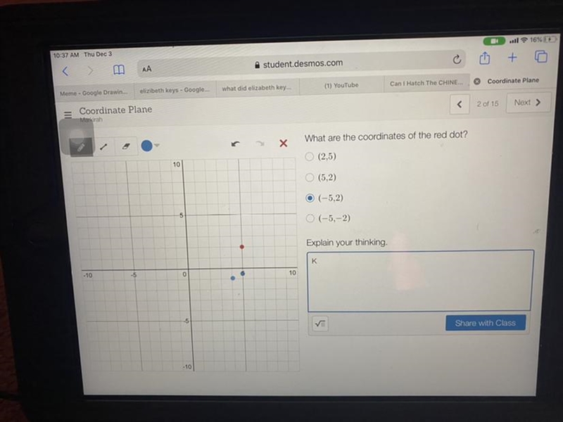 What are the coordinates of the red dot? O (2,5) 10 (5,2) O (-5,2) -5 0 (-5,-2) Explain-example-1