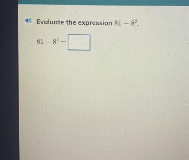 +) Evaluate the expression 81 – 82. 81 – 82 =-example-1