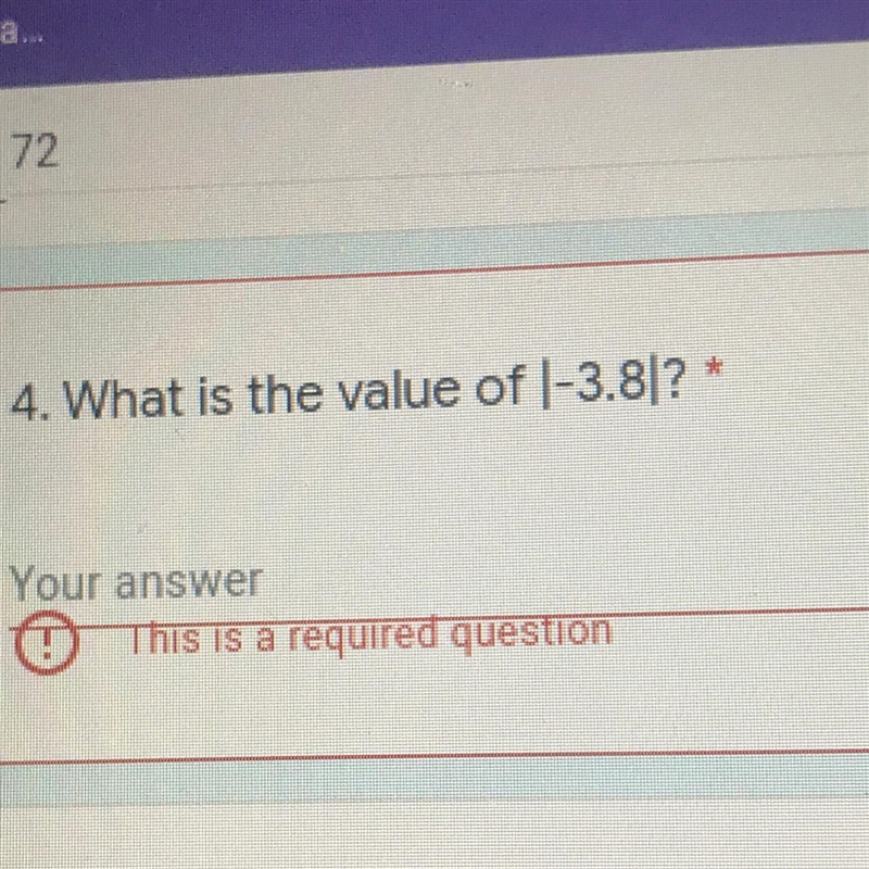 4. What is the value of |-3.8/? * Your answer This is a required question-example-1