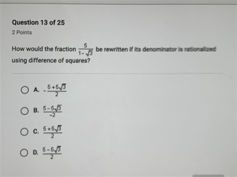 How would the fraction 5/1-sqrt 3. Be written if it’s denominator is rationalized-example-1