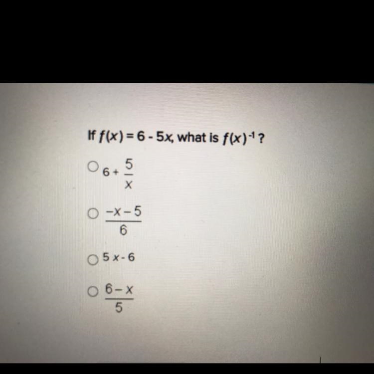 If f(x) = 6 - 5x, what is f(x)^-1? (check attachment)-example-1