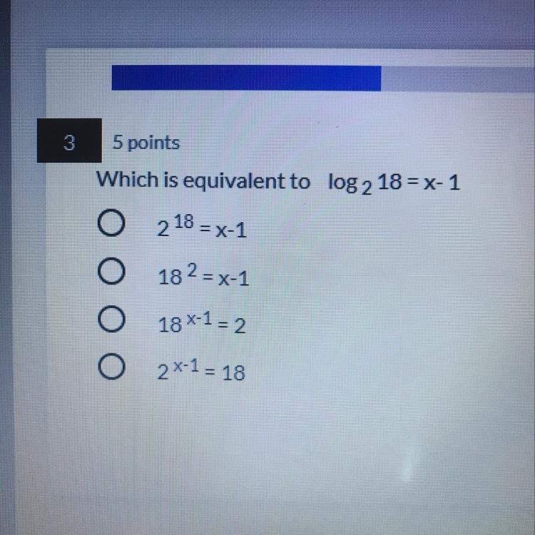 Which is equivalent to log 2 18 = x-1-example-1