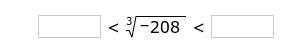 Complete the following statement. Use the integers that are closest to the number-example-1