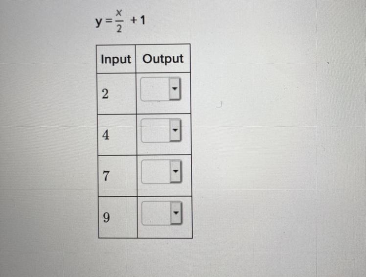 Determine the output for each input value in the following function. y=x/2 +1-example-1