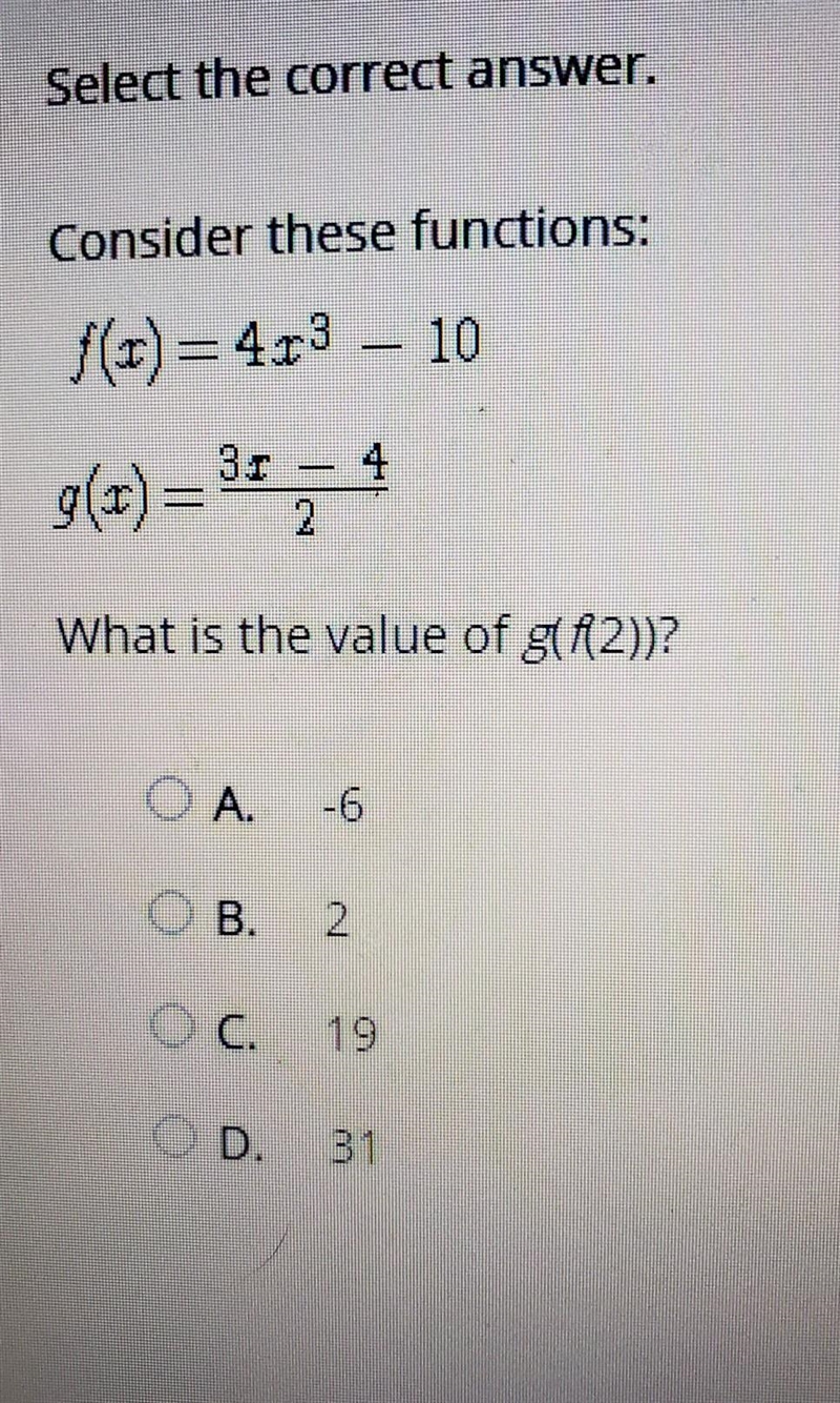 What is the value of g(f(x)) ? Ο Α. . -6 OB. C. 19 D. 31 ​-example-1