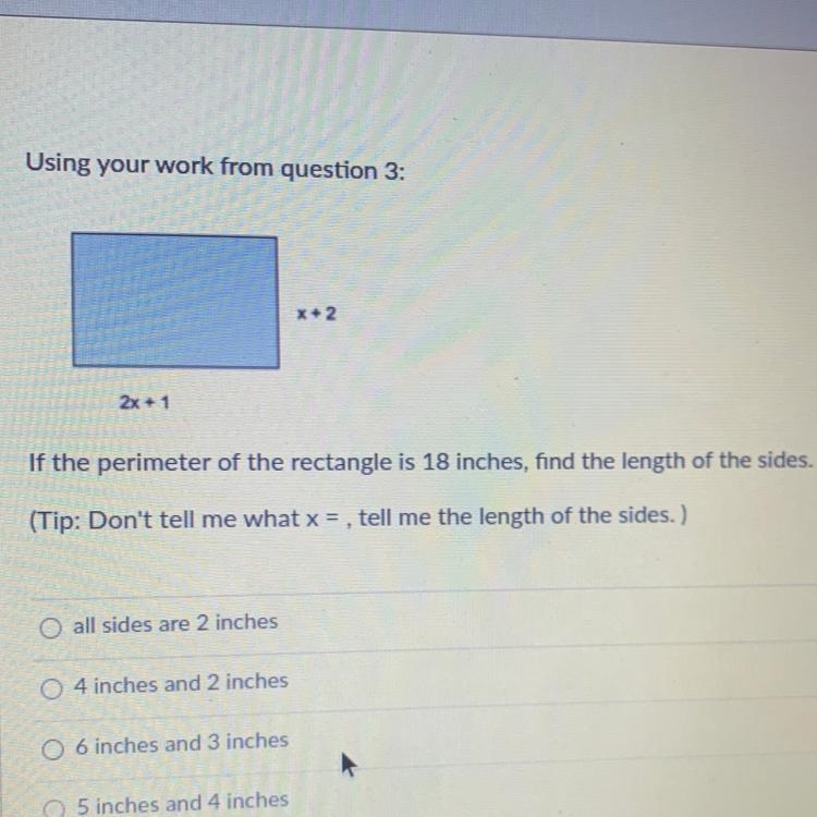 If the perimeter in the rectangle.is 18 inches, find the length of the sideshow-example-1