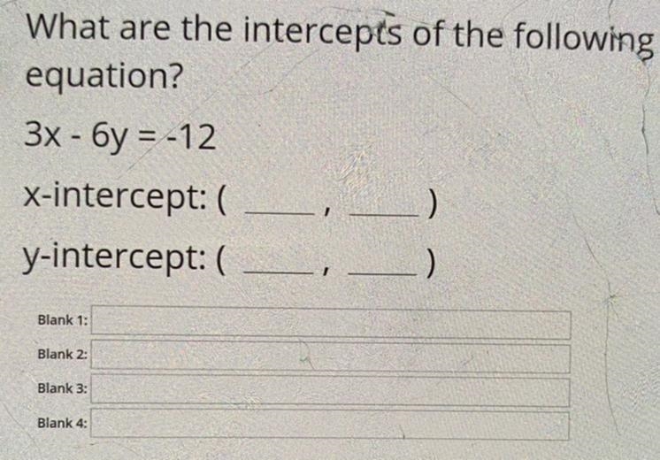 What are the intercepts of the following equation? 3x - 6y = -12-example-1