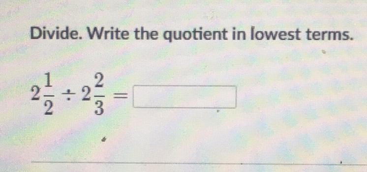 Divide. Write the quotient in lowest terms. 2 1/2 divided by 2 2/3-example-1