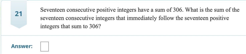 PLEASE HELP!!!! Seventeen consecutive positive integers have a sum of 306. What is-example-1