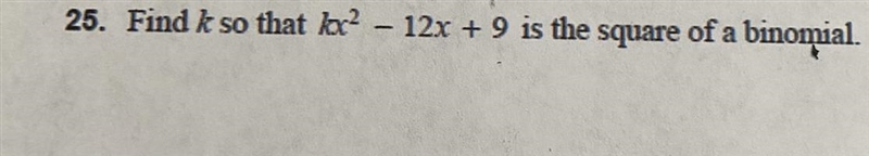 Find k so that kx^2 - 12x + 9 is the square of a binomial-example-1