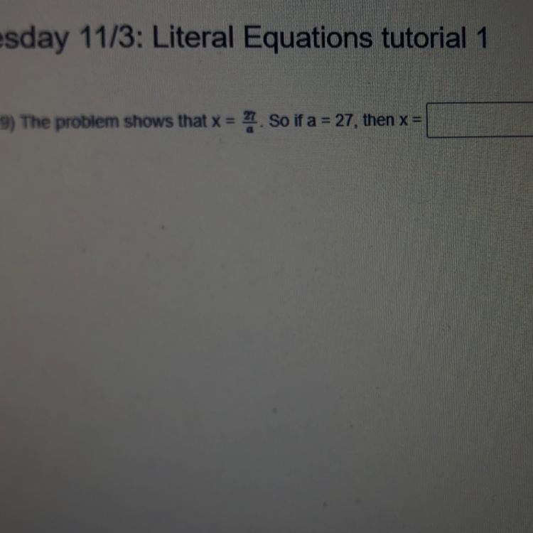 The problem shows that x = 27/a. So if a = 27, then x =-example-1