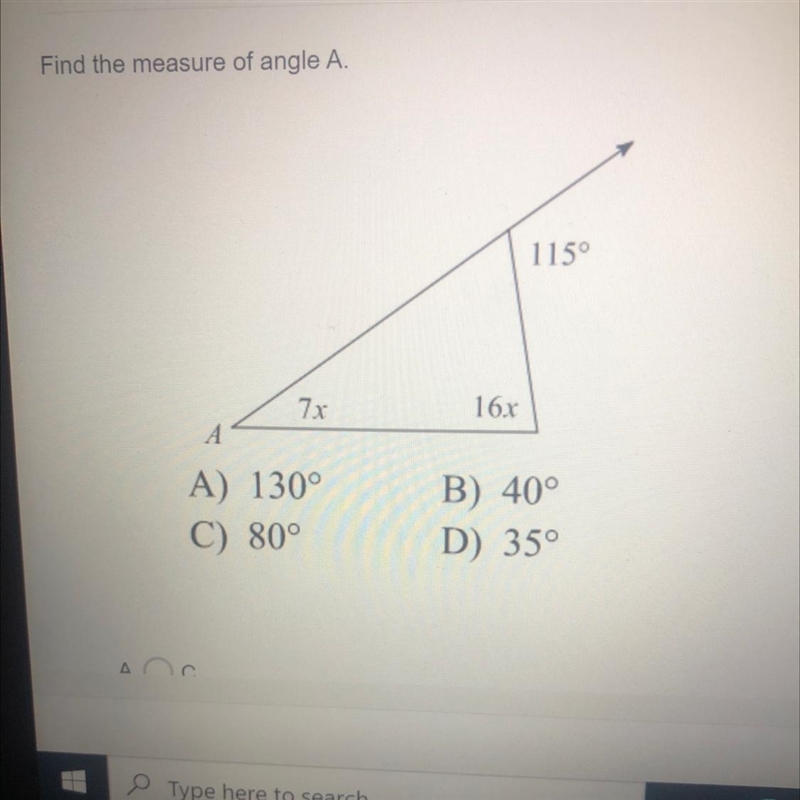 Find the measure of angle Need help A. 1150 16 A A) 130° C) 80° B) 40° D) 35°-example-1