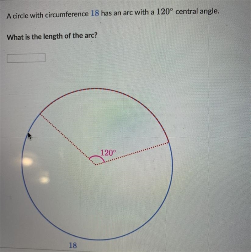 A circle with circumference 18 had an arc with 120 central angle. what is the length-example-1