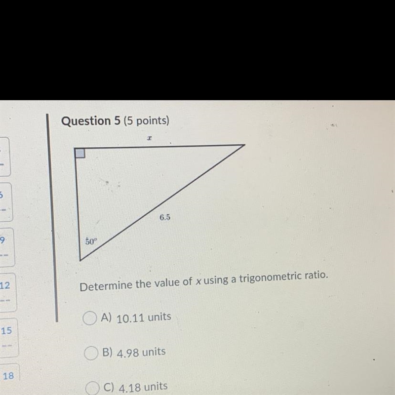 Determine the value of x using a trigonometric ratio. A) 10.11 units B) 4.98 units-example-1