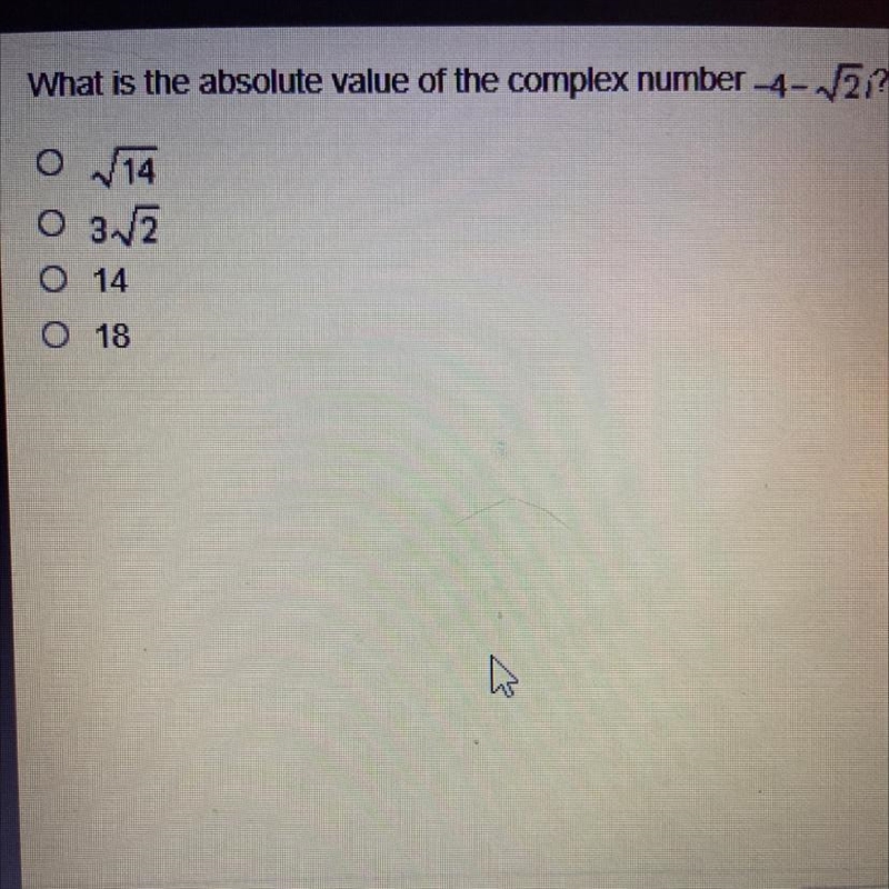 What is the absolute value of the complex number 4-V3/? O 32 O 14 O 18-example-1