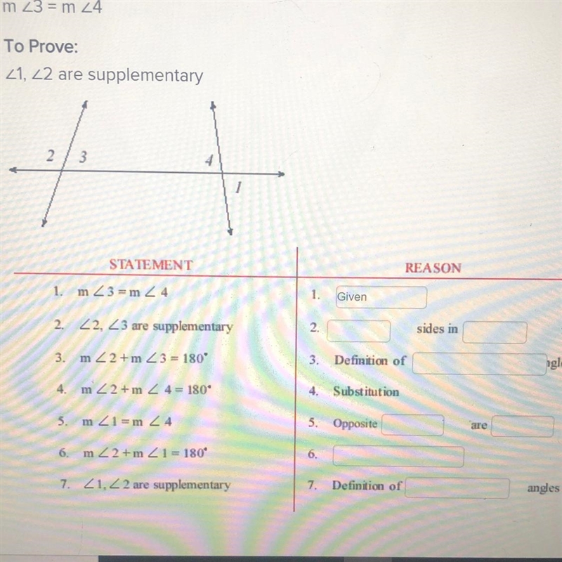 Complete the reasons for the proof. Given: m<3 = m<4 To Prove: <1, <2 are-example-1