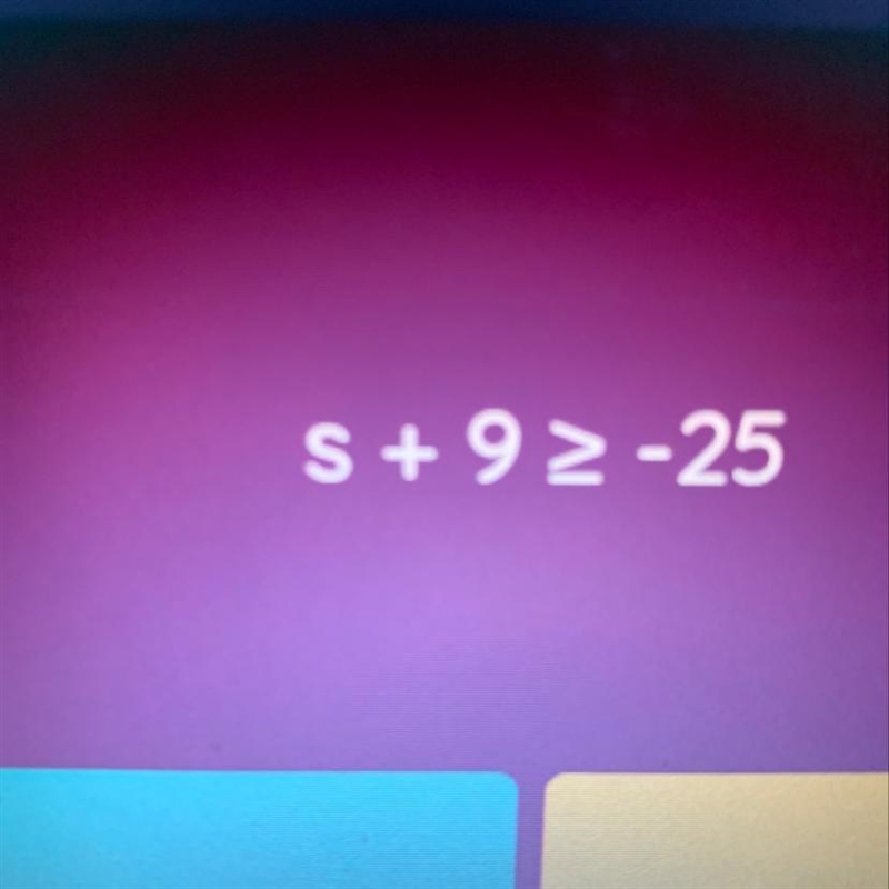 S+9>or equal to -25..........-example-1