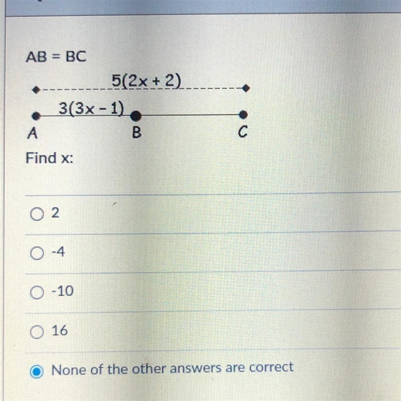 AB = BC 5(2x + 2). 3(3x - 1) Find x: 2 4 -10 16 None of the other answers are correct-example-1