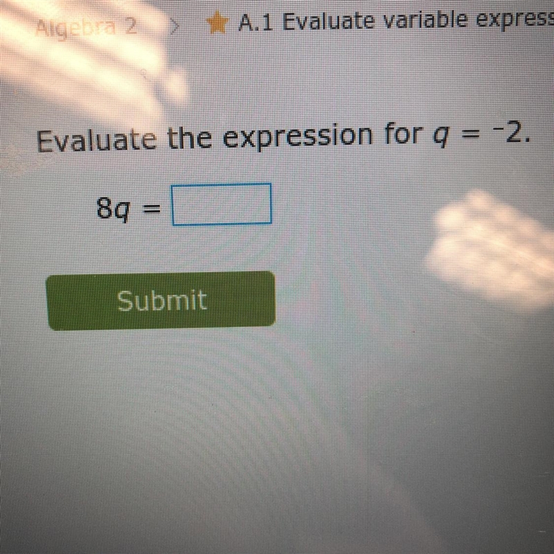 Evaluate the expression for q = -2. 8q=-example-1