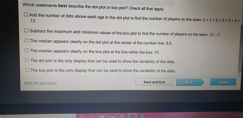 Which statements best describe the dot plot or box plot ? Check all that apply.Need-example-1