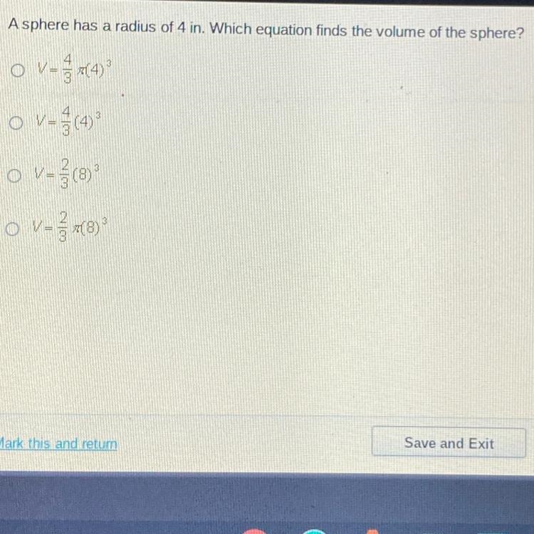 A sphere has a radius of 4 in. Which equation finds the volune of the sphere? Answers-example-1