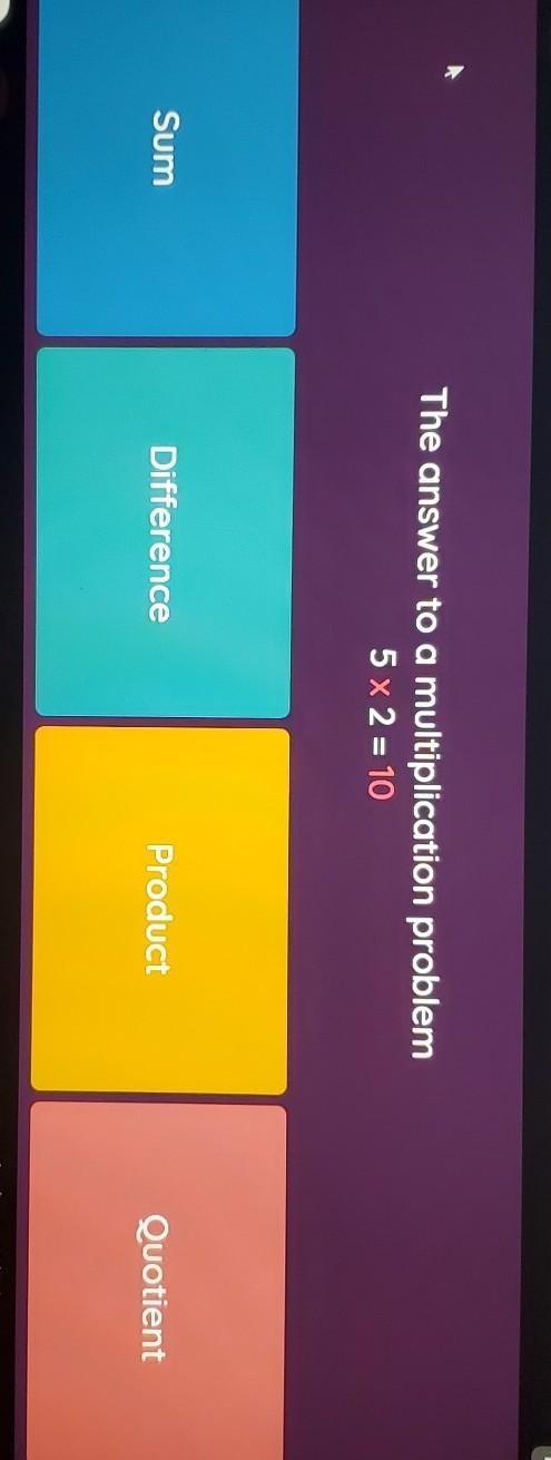 The answer to a multiplication problem 5 x 2 = 10 Sum Difference Product Quotient-example-1