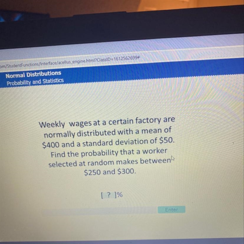 PLEASE HELP Weekly wages at a certain factory are normally distributed with a mean-example-1