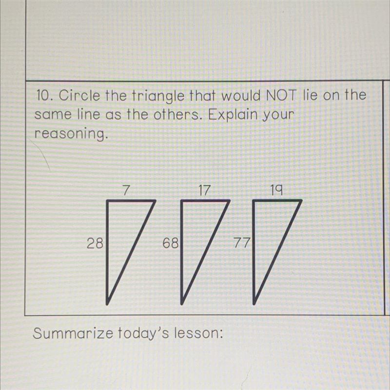 10. Circle the triangle that would NOT lie on the same line as the others. Explain-example-1