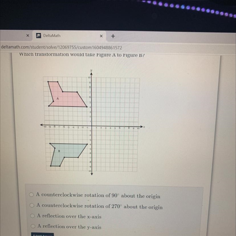 Which transformation would take Figure A to Figure B? O A counterclockwise rotation-example-1