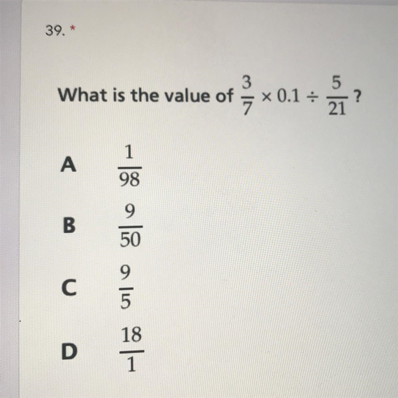 What is the value of 3/7x0.1/5/21 ? 7 А.1/98 B.9/50 С.9/5 D.18/1-example-1