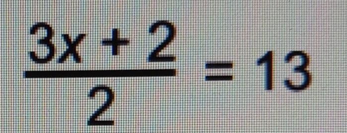 Solve 3x+2/2=13 really need help fast ;-;​-example-1